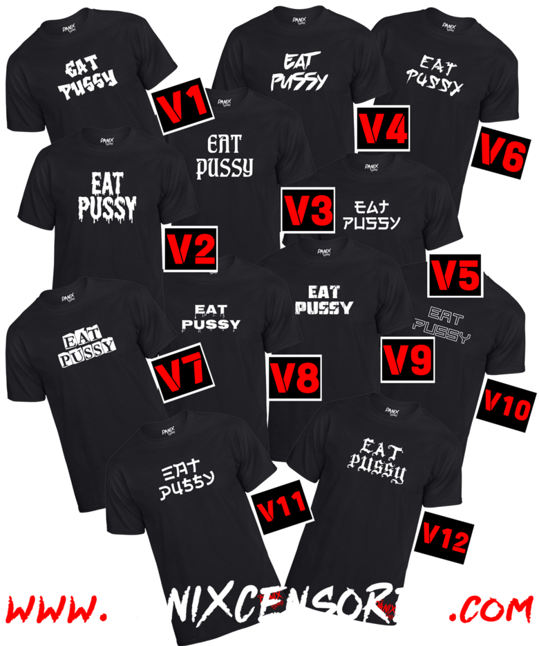 Tshirt EAT PUSSY (12 Versions) [DANIX CENSORED]